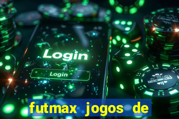 futmax jogos de hoje ao vivo